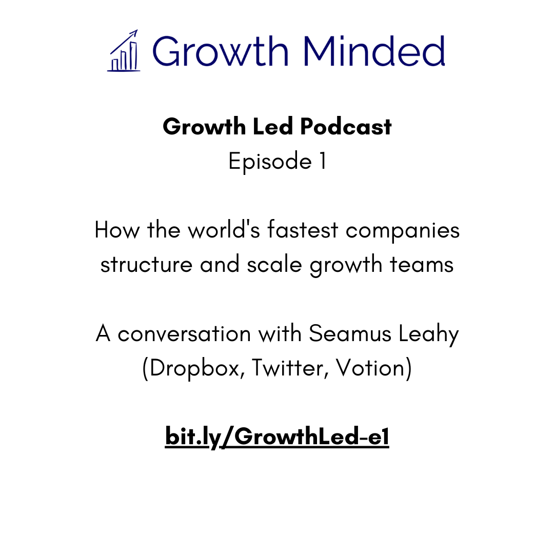 How the world’s fastest companies structure and scale growth teams with Seamus Leahy (Dropbox, Twitter, Thumbtack, Votion)