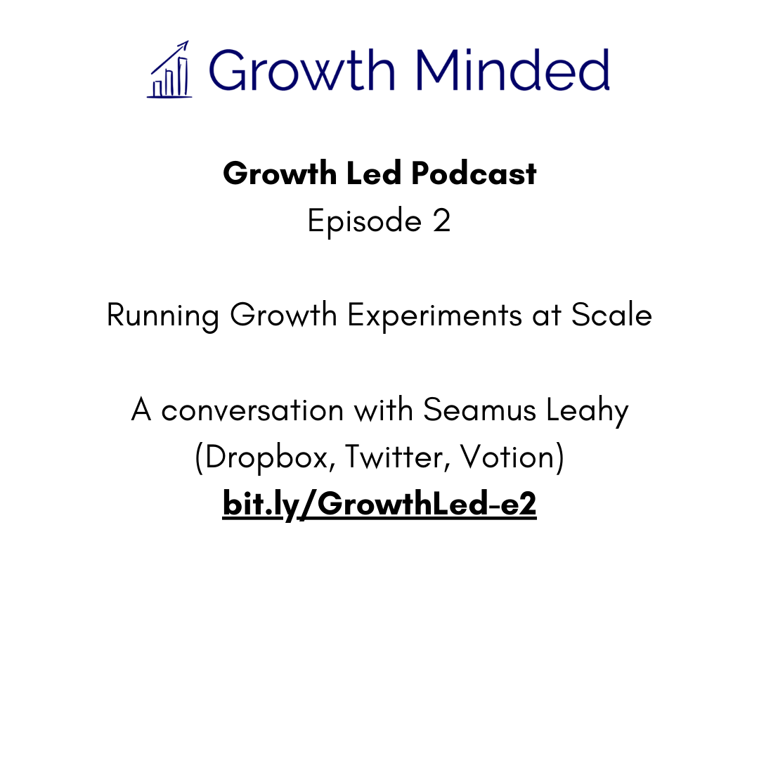 Running Growth Experiments at Scale – a conversation with Seamus Leahy (Dropbox, Twitter, Thumbtack, Votion)