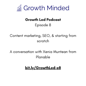 Growth Led Podcast - Xenia Muntean